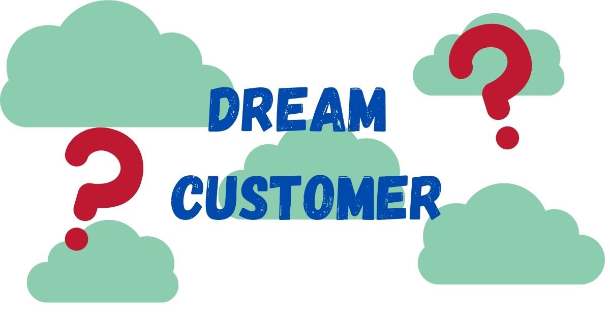 Identify Your Dream Customer