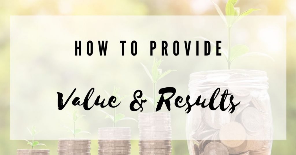 how to provide value and results