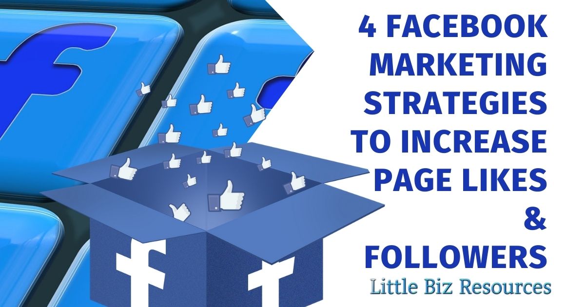 4 Facebook Marketing Strategies To Increase Facebook Page Likes and Followers