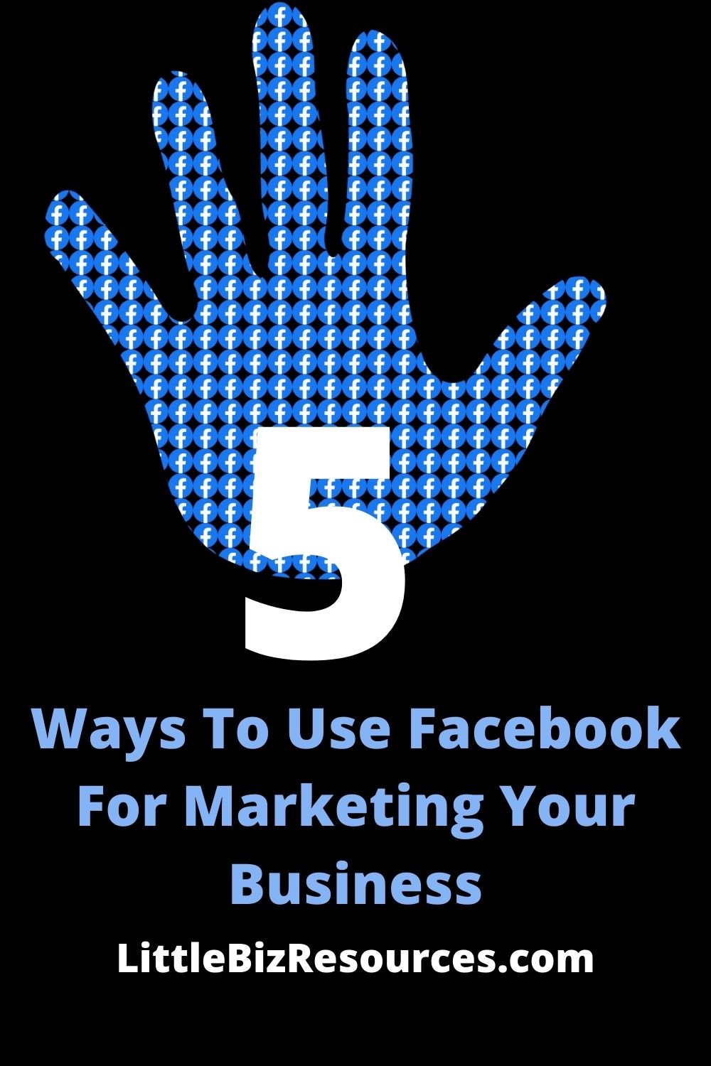 Little Biz Resources: 5 Ways To Use Facebook For Marketing Your Business